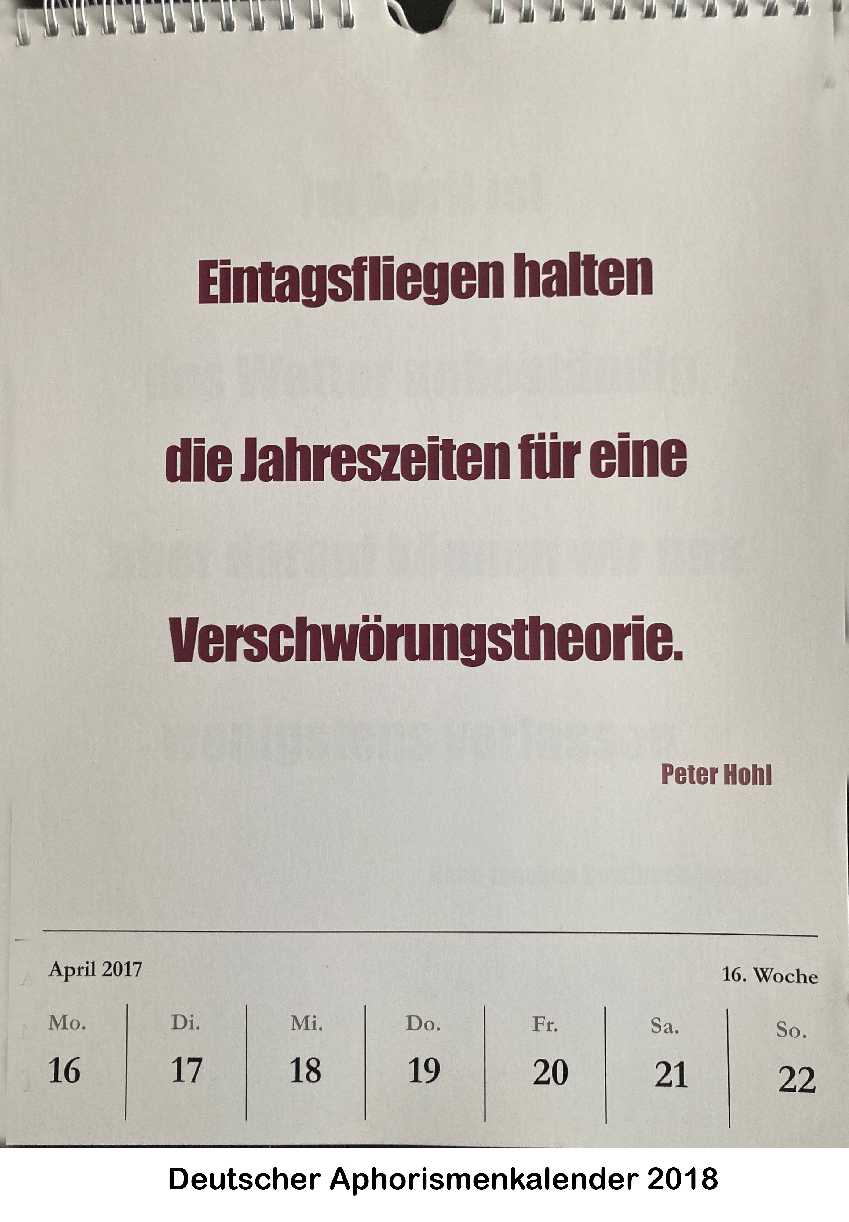 Deutscher Aphorismenkalender 2017 mit dem Aphorismus 'Eintagsfliegen halten die Jahreszeiten für eine Verschwörungstheorie'