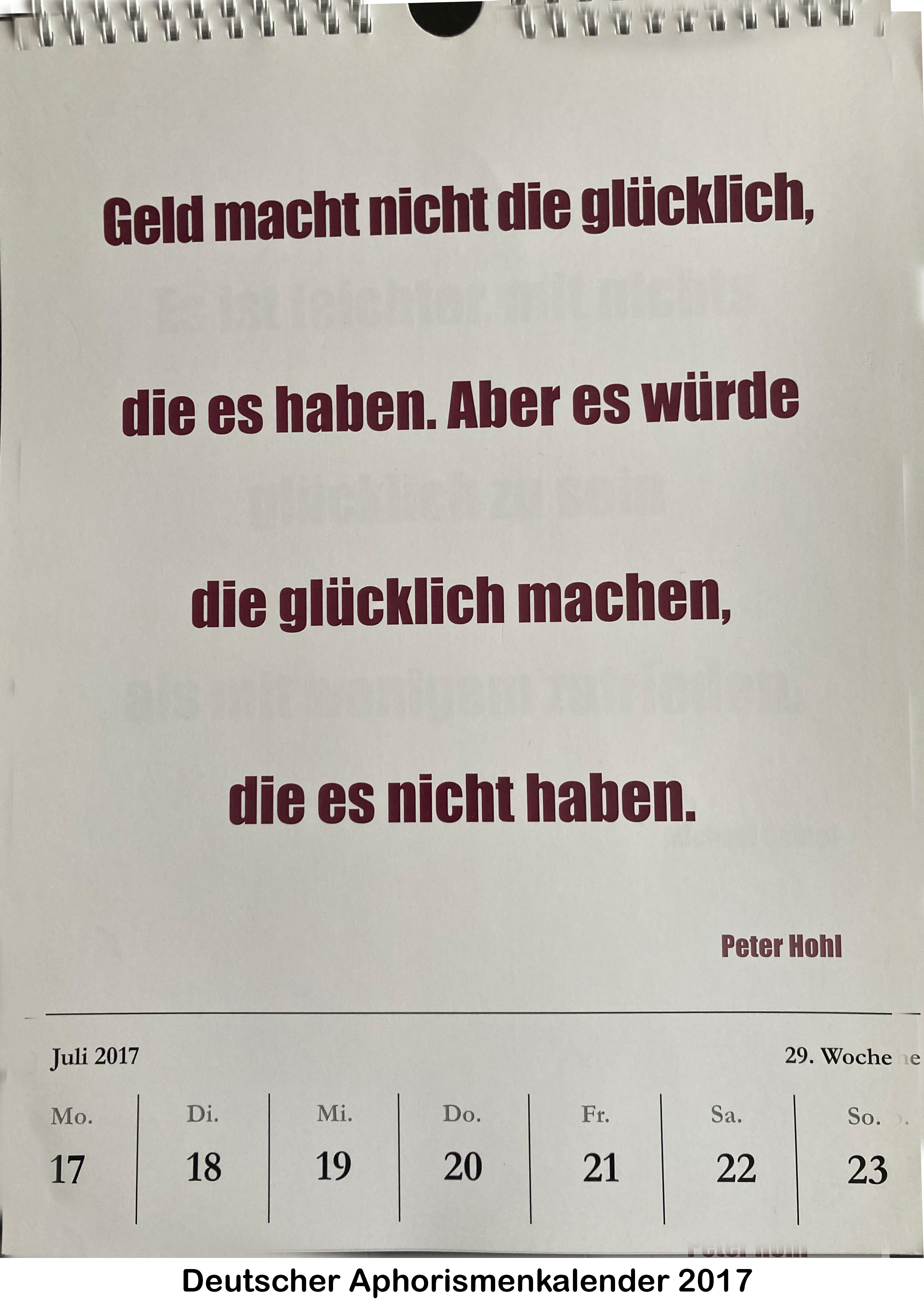 Deutscher Aphorismenkalender 2017 mit dem Aphorismus 'Geld macht nicht die glücklich, die es haben. Aber es würde die glücklich machen, die es nicht haben.